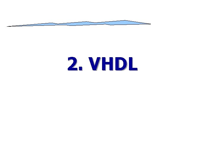 2. VHDL 