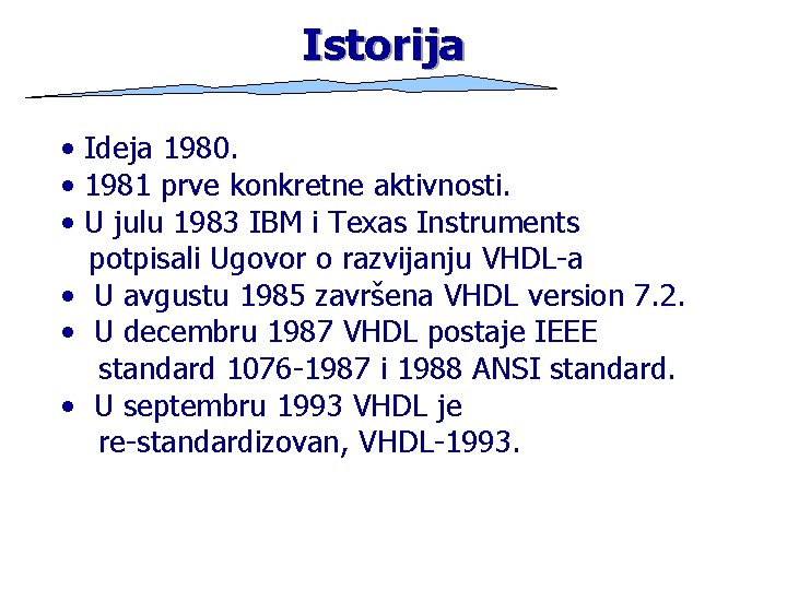 Istorija • Ideja 1980. • 1981 prve konkretne aktivnosti. • U julu 1983 IBM