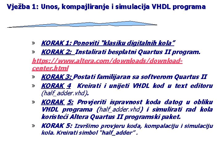 Vježba 1: Unos, kompajliranje i simulacija VHDL programa » KORAK 1: Ponoviti “klasiku digitalnih