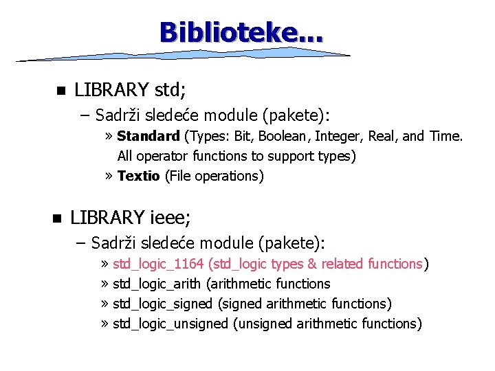 Biblioteke. . . n LIBRARY std; – Sadrži sledeće module (pakete): » Standard (Types: