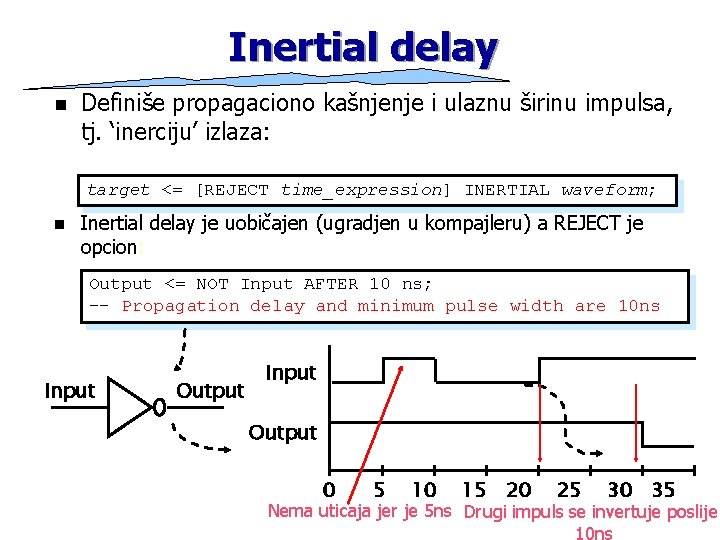 Inertial delay n Definiše propagaciono kašnjenje i ulaznu širinu impulsa, tj. ‘inerciju’ izlaza: target