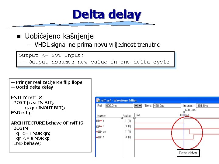 Delta delay n Uobičajeno kašnjenje – VHDL signal ne prima novu vrijednost trenutno Output