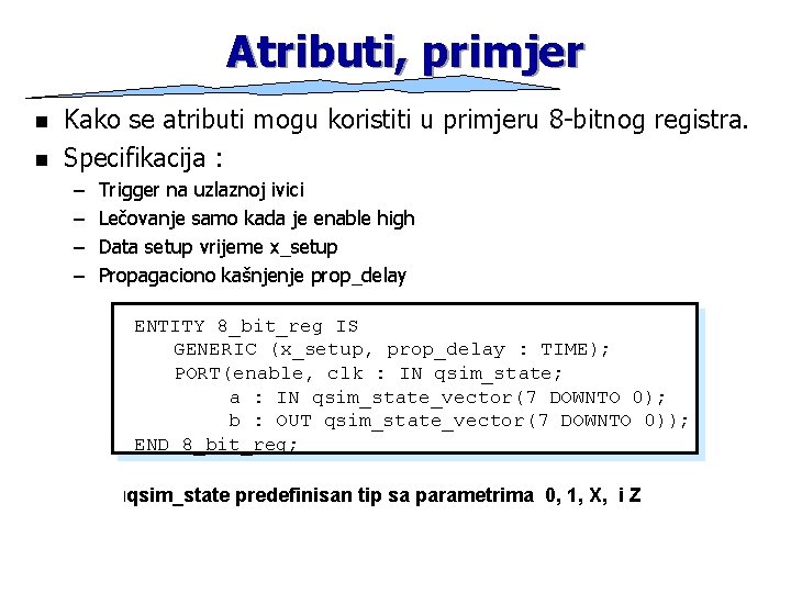 Atributi, primjer n n Kako se atributi mogu koristiti u primjeru 8 -bitnog registra.