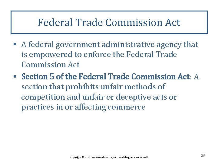 Federal Trade Commission Act § A federal government administrative agency that is empowered to