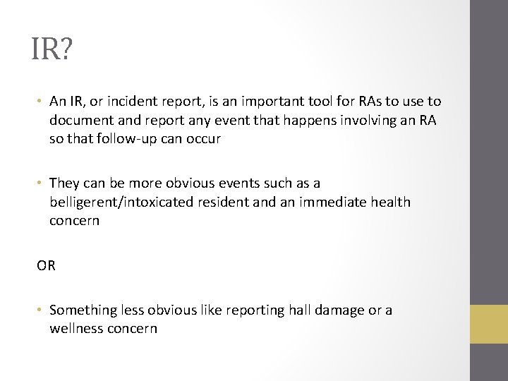 IR? • An IR, or incident report, is an important tool for RAs to