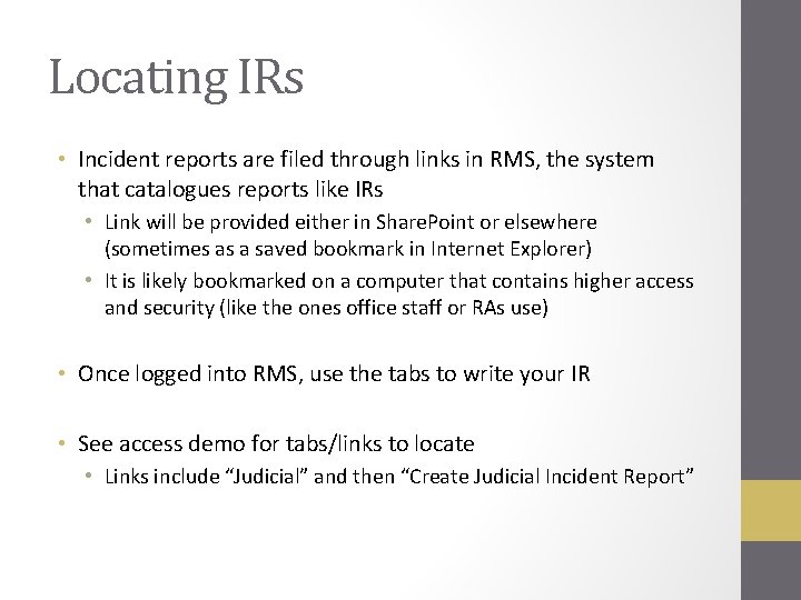 Locating IRs • Incident reports are filed through links in RMS, the system that