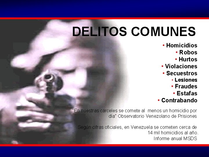 DELITOS COMUNES • Homicidios • Robos • Hurtos • Violaciones • Secuestros • Lesiones