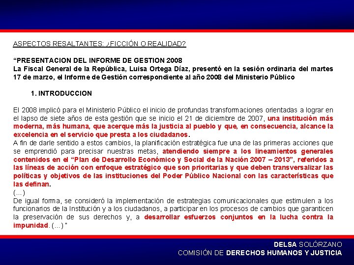 ASPECTOS RESALTANTES: ¿FICCIÓN O REALIDAD? “PRESENTACION DEL INFORME DE GESTION 2008 La Fiscal General