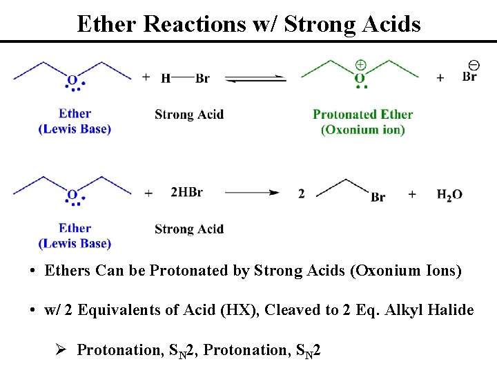 Ether Reactions w/ Strong Acids • Ethers Can be Protonated by Strong Acids (Oxonium