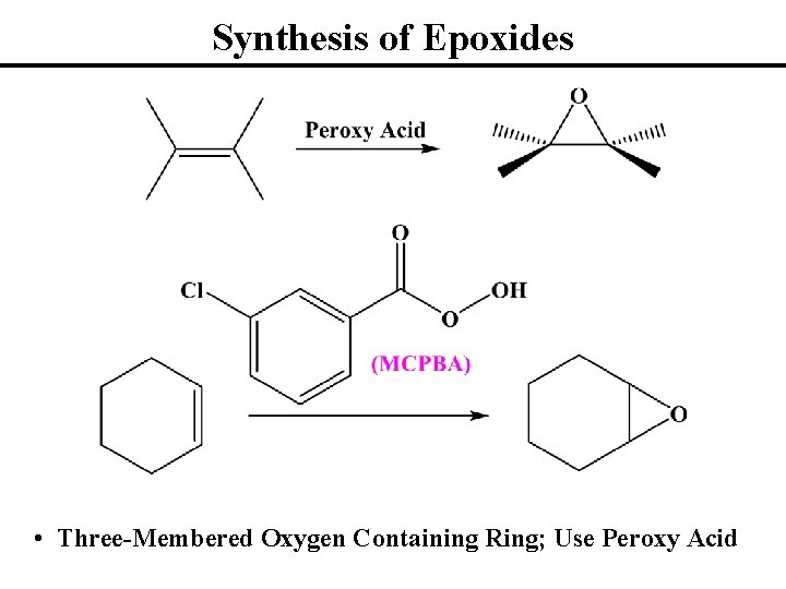 Synthesis of Epoxides • Three-Membered Oxygen Containing Ring; Use Peroxy Acid 