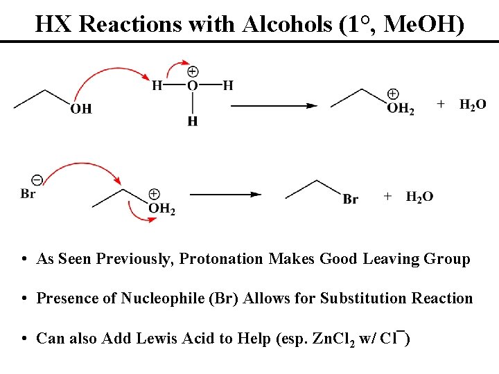 HX Reactions with Alcohols (1°, Me. OH) • As Seen Previously, Protonation Makes Good
