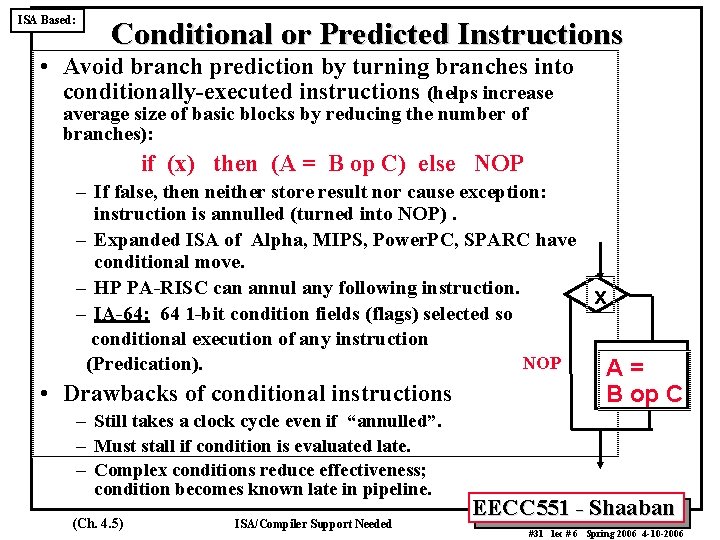 ISA Based: Conditional or Predicted Instructions • Avoid branch prediction by turning branches into ISA Based: Conditional or Predicted Instructions • Avoid branch prediction by turning branches into