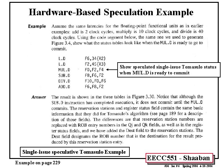 Hardware-Based Speculation Example Show speculated single-issue Tomasulo status when MUL. D is ready to Hardware-Based Speculation Example Show speculated single-issue Tomasulo status when MUL. D is ready to