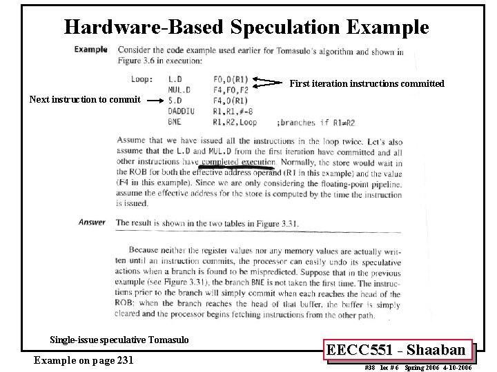 Hardware-Based Speculation Example First iteration instructions committed Next instruction to commit Single-issue speculative Tomasulo Hardware-Based Speculation Example First iteration instructions committed Next instruction to commit Single-issue speculative Tomasulo