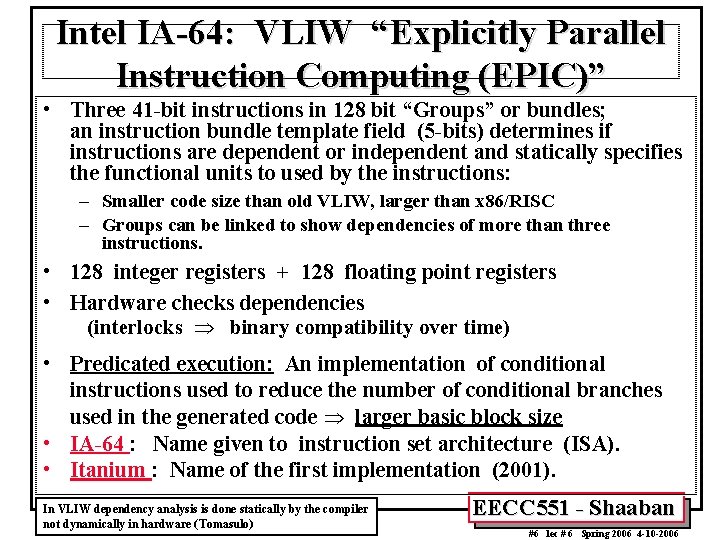 Intel IA-64: VLIW “Explicitly Parallel Instruction Computing (EPIC)” • Three 41 -bit instructions in Intel IA-64: VLIW “Explicitly Parallel Instruction Computing (EPIC)” • Three 41 -bit instructions in