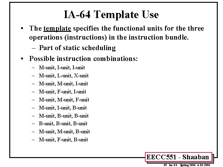 IA-64 Template Use • The template specifies the functional units for the three operations IA-64 Template Use • The template specifies the functional units for the three operations