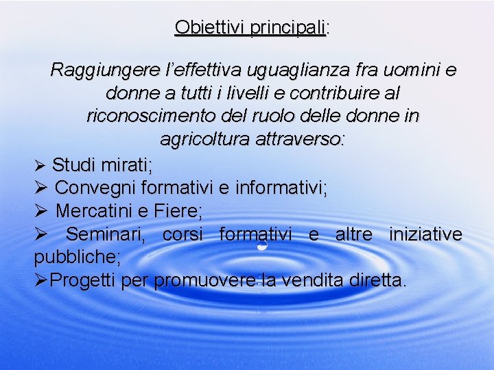 Obiettivi principali: Raggiungere l’effettiva uguaglianza fra uomini e donne a tutti i livelli e