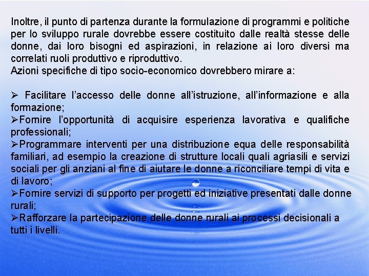 Inoltre, il punto di partenza durante la formulazione di programmi e politiche per lo