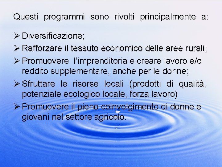 Questi programmi sono rivolti principalmente a: Ø Diversificazione; Ø Rafforzare il tessuto economico delle