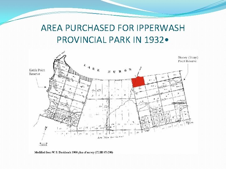 AREA PURCHASED FOR IPPERWASH PROVINCIAL PARK IN 1932 • 