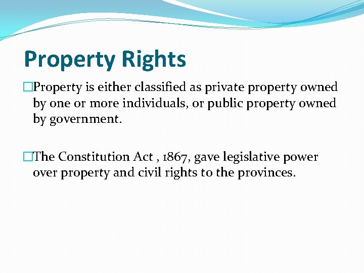 Property Rights �Property is either classified as private property owned by one or more