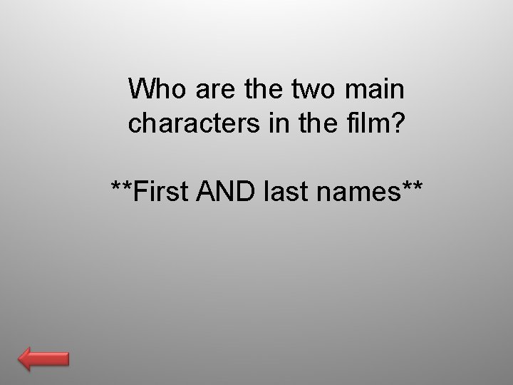 Who are the two main characters in the film? **First AND last names** 