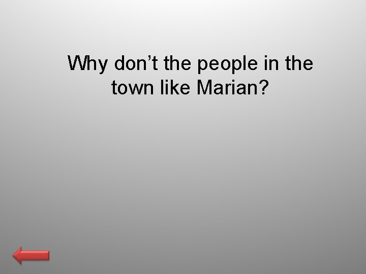 Why don’t the people in the town like Marian? 