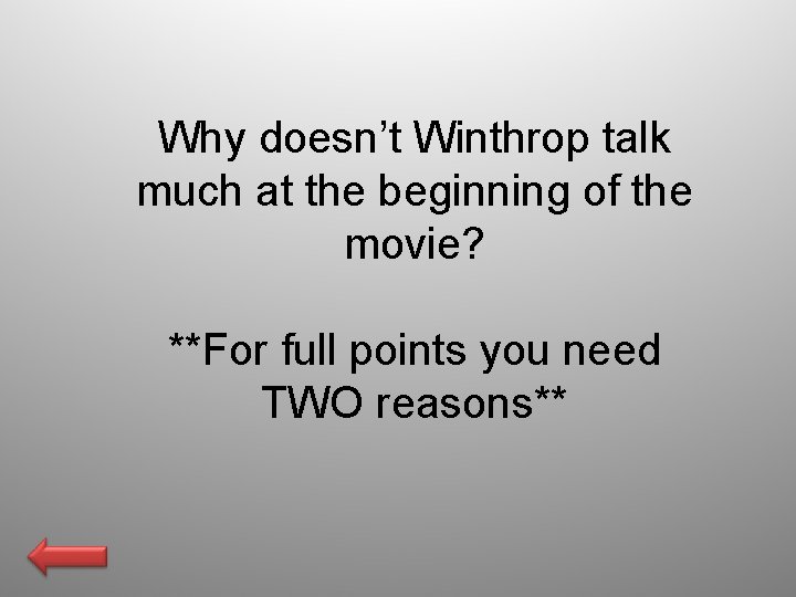 Why doesn’t Winthrop talk much at the beginning of the movie? **For full points