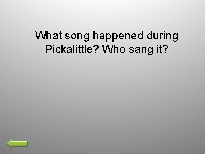 What song happened during Pickalittle? Who sang it? 
