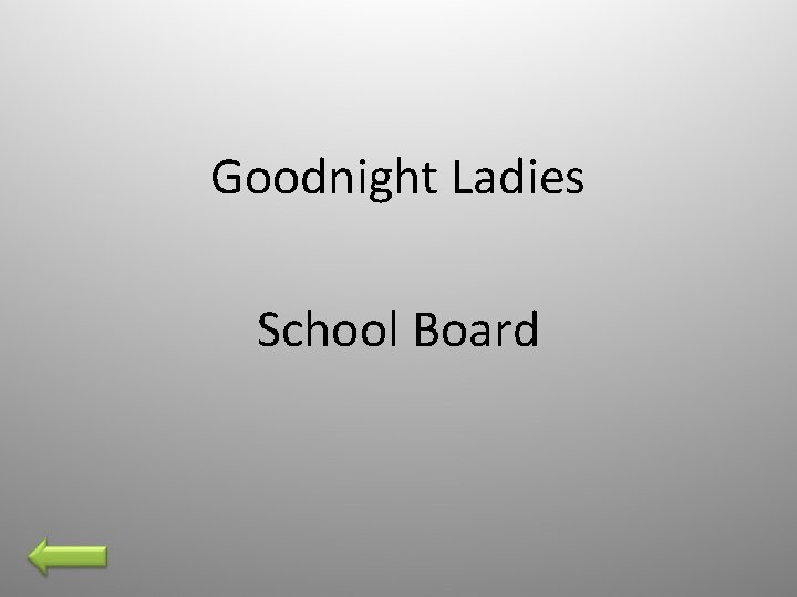 Goodnight Ladies School Board 