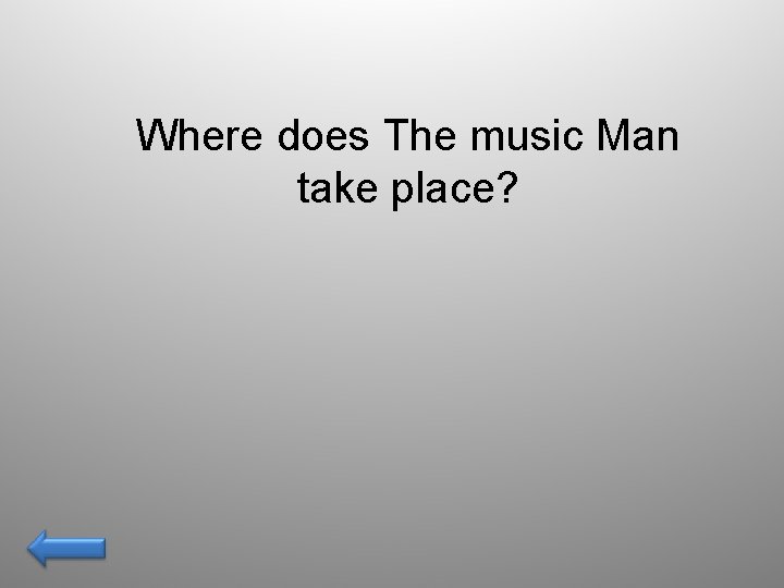 Where does The music Man take place? 