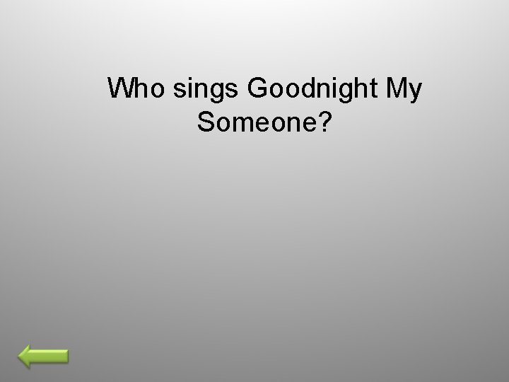 Who sings Goodnight My Someone? 