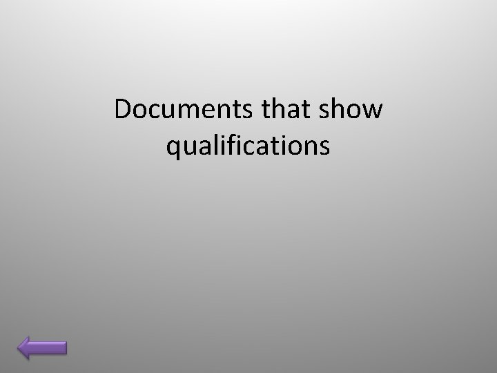 Documents that show qualifications 