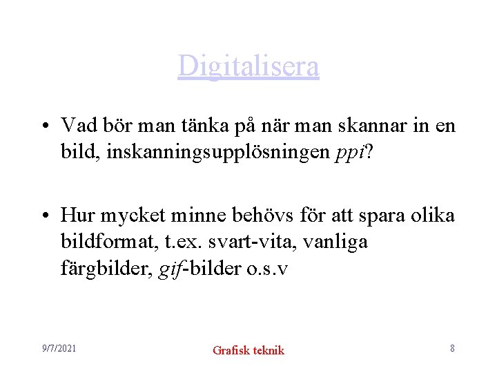 Digitalisera • Vad bör man tänka på när man skannar in en bild, inskanningsupplösningen