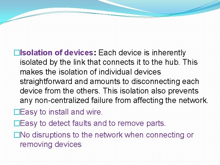 �Isolation of devices: Each device is inherently isolated by the link that connects it