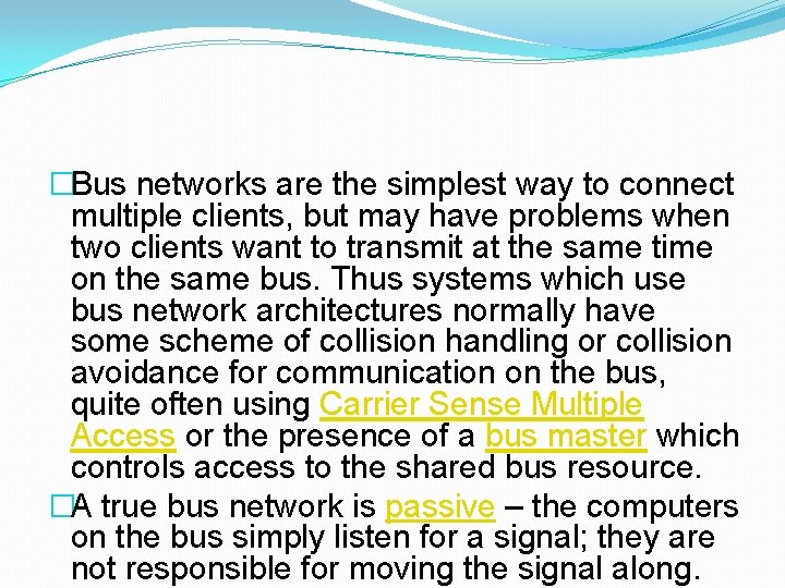 �Bus networks are the simplest way to connect multiple clients, but may have problems