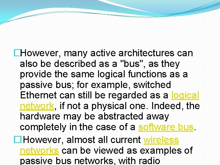 �However, many active architectures can also be described as a "bus", as they provide