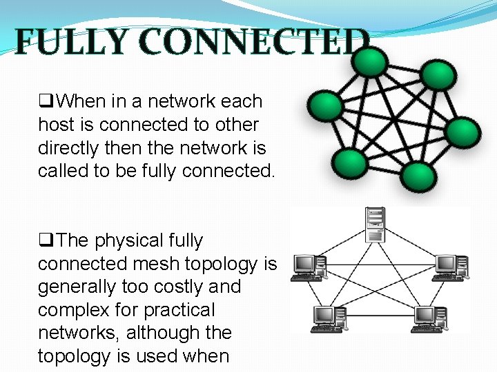 FULLY CONNECTED q. When in a network each host is connected to other directly