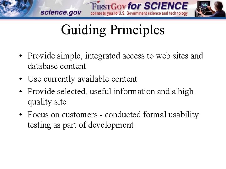 Guiding Principles • Provide simple, integrated access to web sites and database content •