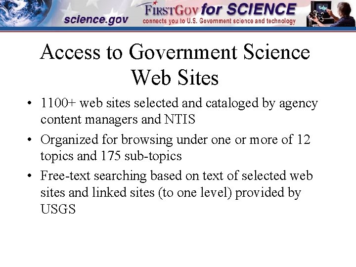 Access to Government Science Web Sites • 1100+ web sites selected and cataloged by