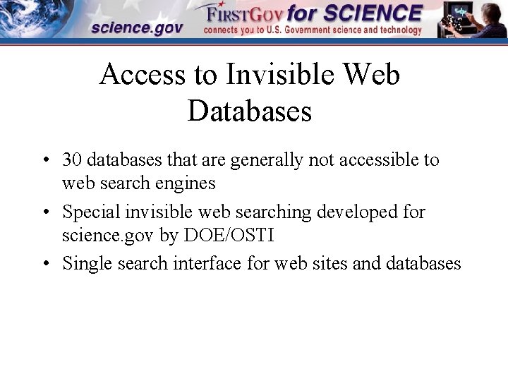 Access to Invisible Web Databases • 30 databases that are generally not accessible to