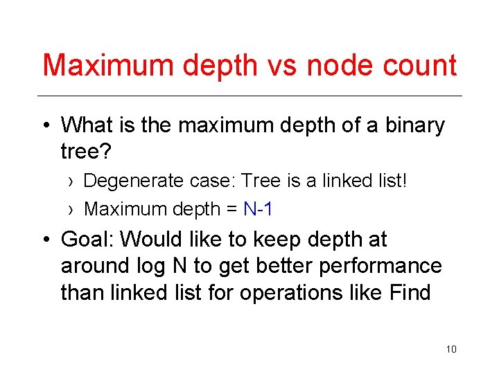 Maximum depth vs node count • What is the maximum depth of a binary