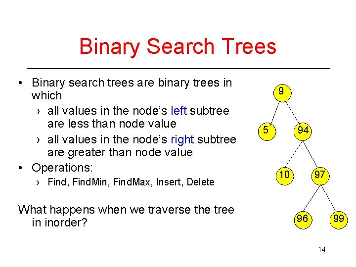 Binary Search Trees • Binary search trees are binary trees in which › all