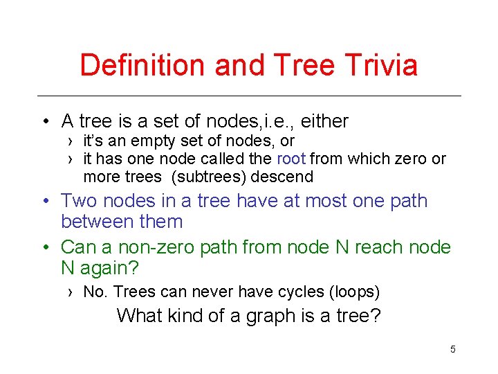 Definition and Tree Trivia • A tree is a set of nodes, i. e.