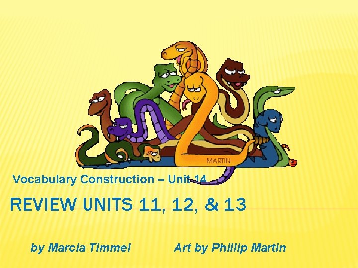 Vocabulary Construction – Unit 14 REVIEW UNITS 11, 12, & 13 by Marcia Timmel