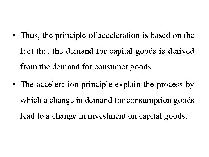  • Thus, the principle of acceleration is based on the fact that the