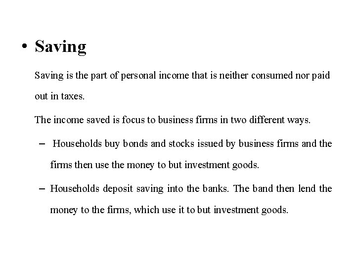  • Saving is the part of personal income that is neither consumed nor