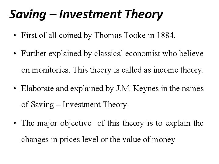 Saving – Investment Theory • First of all coined by Thomas Tooke in 1884.