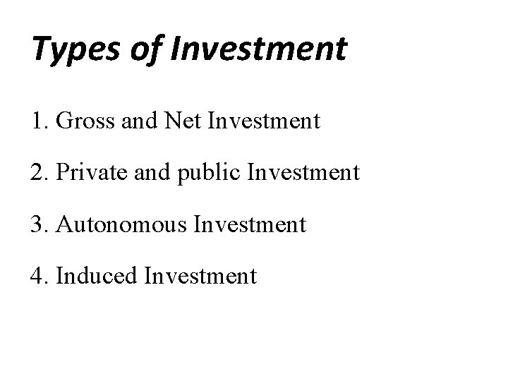 Types of Investment 1. Gross and Net Investment 2. Private and public Investment 3.