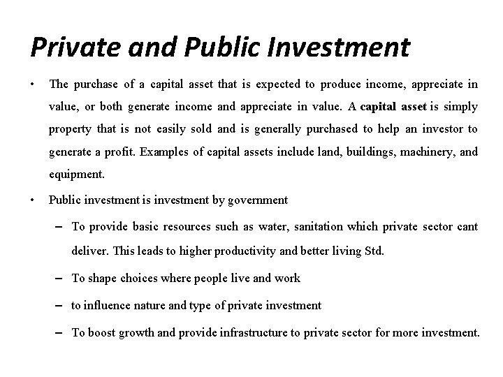 Private and Public Investment • The purchase of a capital asset that is expected